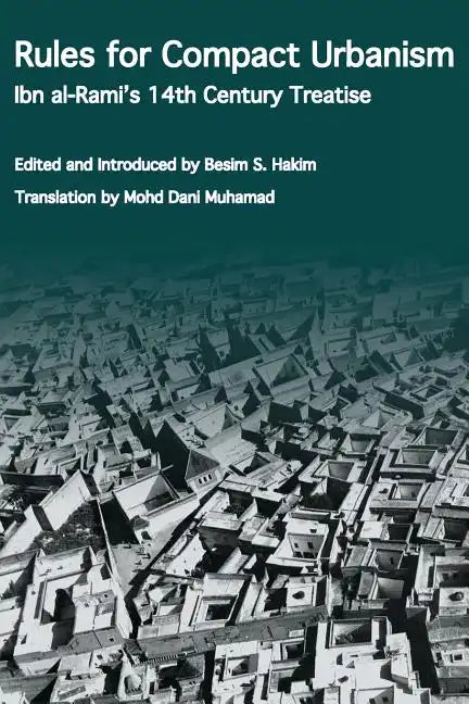 Rules for Compact Urbanism: Ibn al-Rami's 14th Century Treatise - Paperback
