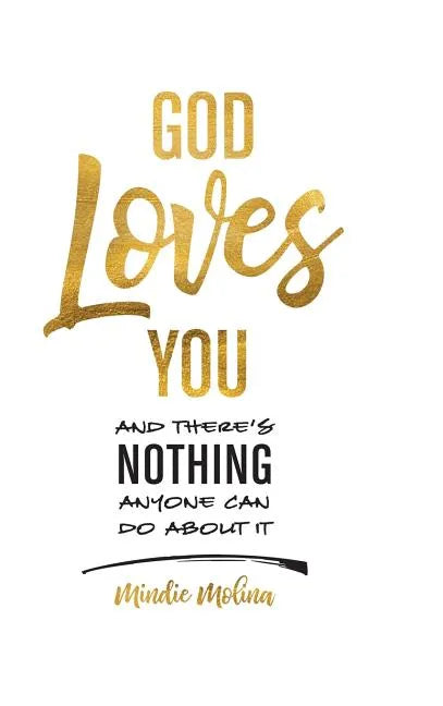 God Loves You and There's Nothing Anyone Can Do about It. - Hardcover