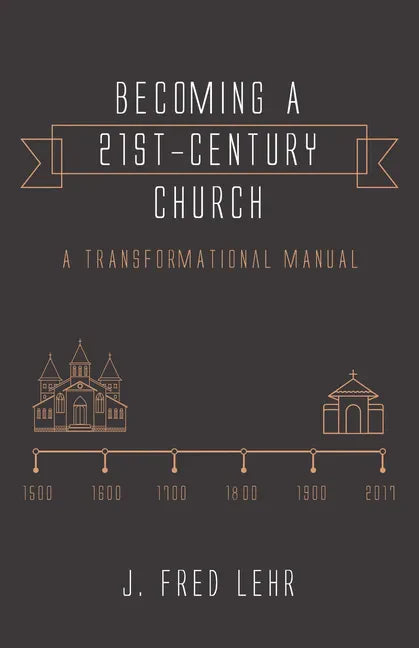 Becoming a 21st-Century Church: A Transformational Manual - Paperback