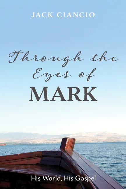 Through the Eyes of Mark: His World, His Gospel - Paperback