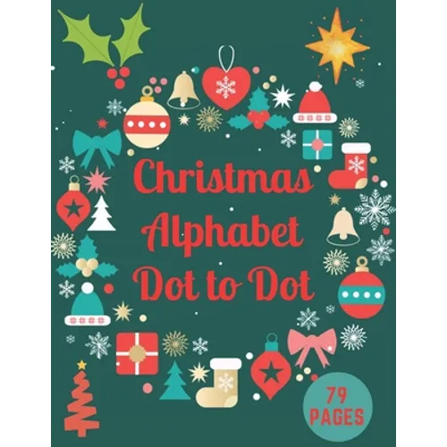 Christmas Alphabet Dot to Dot: Challenging and Fun Holiday Dot to Dot Puzzles Book - Paperback