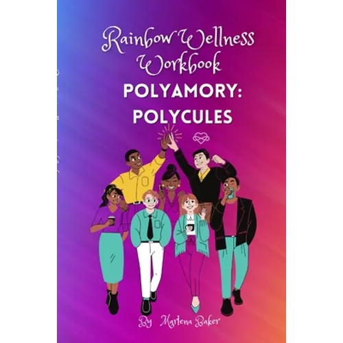 Rainbow Wellness Workbook: Polyamory Polycules - Paperback