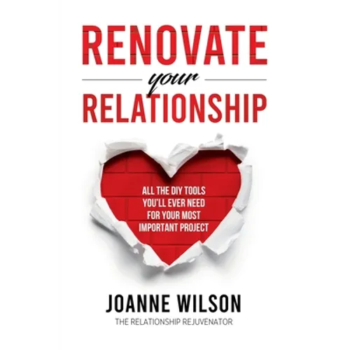Renovate Your Relationship: All The DIY Tools You'll Ever Need For Your Most Important Project - Paperback
