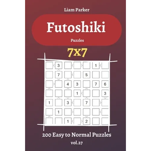 Futoshiki Puzzles - 200 Easy to Normal Puzzles 7x7 vol.27 - Paperback