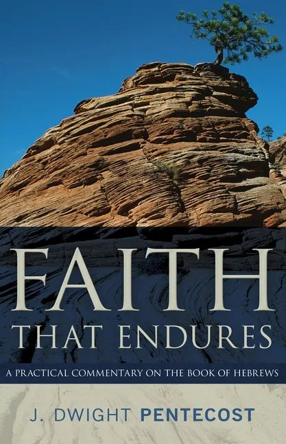 Faith That Endures: A Practical Commentary on the Book of Hebrews - Paperback