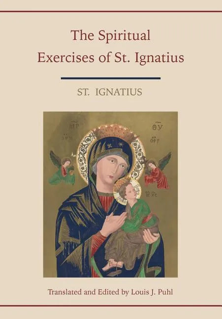 Spiritual Exercises of St. Ignatius. Translated and edited by Louis J. Puhl - Paperback