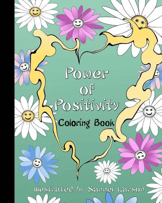 Power of Positivity-Adult Coloring Book: Positive Coloring for a More Positive and Peaceful Mind - Paperback