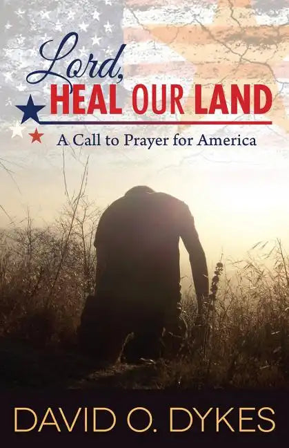 Lord, Heal Our Land: A Call to Prayer for America - Paperback