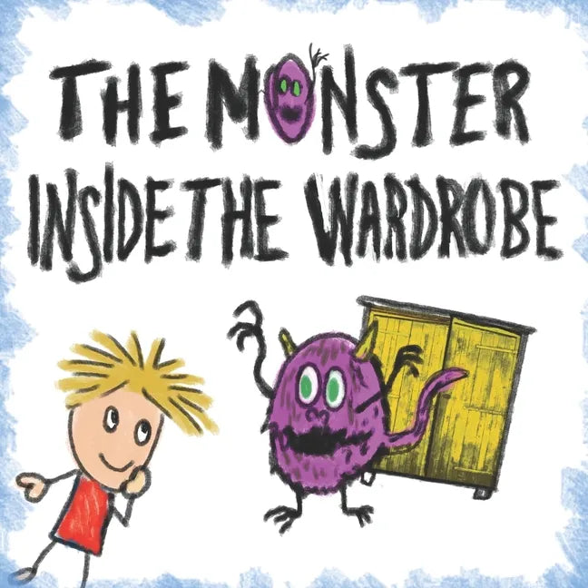 The Monster Inside The Wardrobe: A Fun Illustrated Monster Book for Kids - Book 1 - Paperback