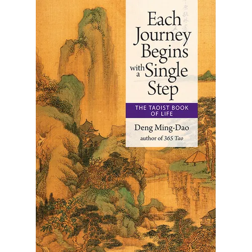 Each Journey Begins with a Single Step: The Taoist Book of Life - Paperback