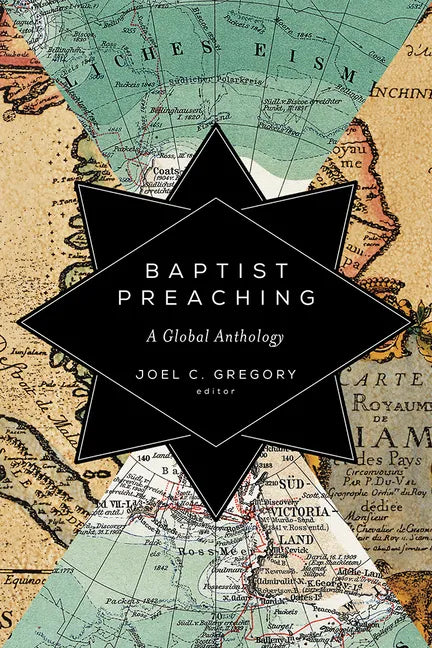 Baptist Preaching: A Global Anthology - Paperback
