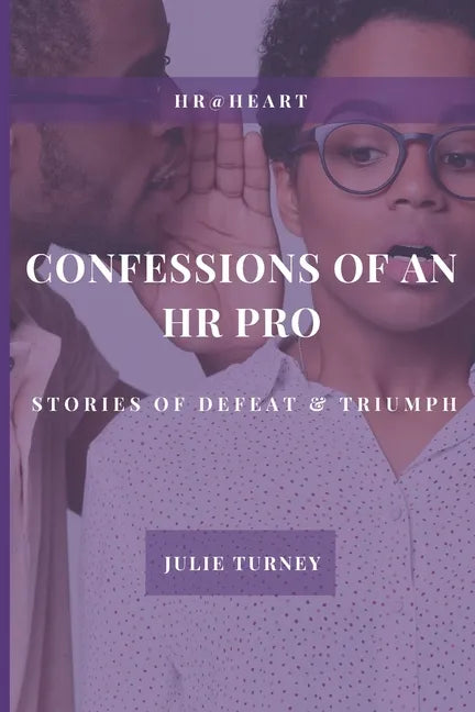 Confessions of an HR Pro: Stories of Defeat & Triumph - Paperback