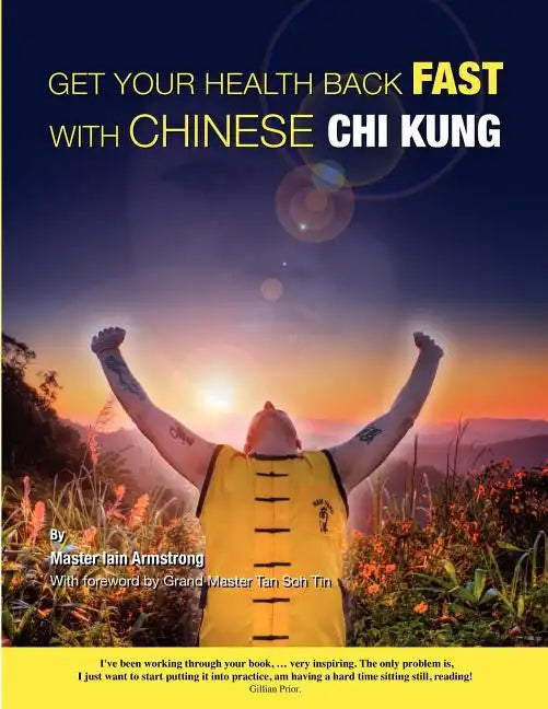 Get Your Health Back FAST With Chinese Chi Kung. - Paperback