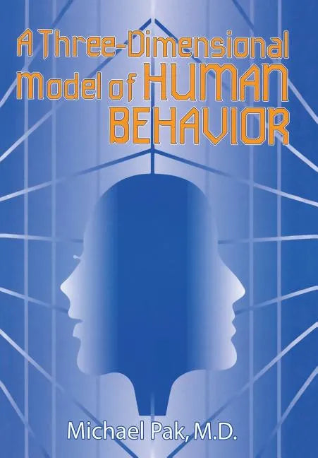A Three-Dimensional Model of Human Behavior - Hardcover