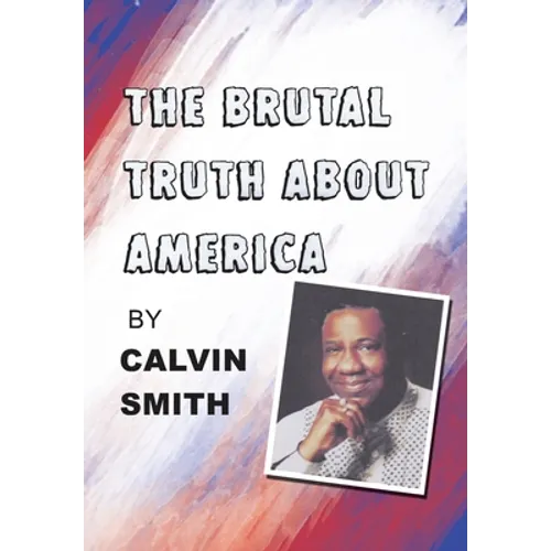 The Brutal Truth About America - Hardcover