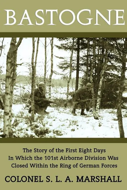 Bastogne: The Story of the First Eight Days (WWII Era Reprint) - Paperback