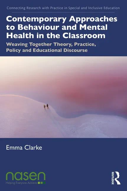 Contemporary Approaches to Behaviour and Mental Health in the Classroom: Weaving Together Theory, Practice, Policy and Educational Discourse - Paperback