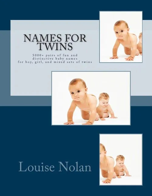 Names For Twins: 5000+ pairs of fun and distinctive baby names for boy, girl, and mixed sets of twins - Paperback