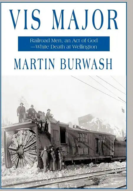 VIS Major: Railroad Men, an 'Act of God'-White Death at Wellington - Hardcover