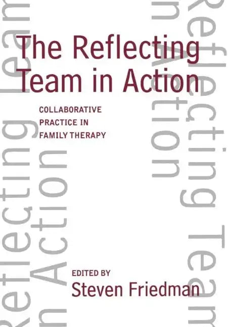 The Reflecting Team in Action: Collaborative Practice in Family Therapy - Hardcover