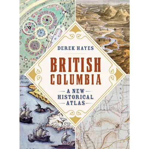 British Columbia: A New Historical Atlas - Paperback