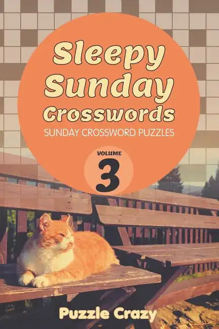 Sleepy Sunday Crosswords Volume 3: Sunday Crossword Puzzles - Paperback