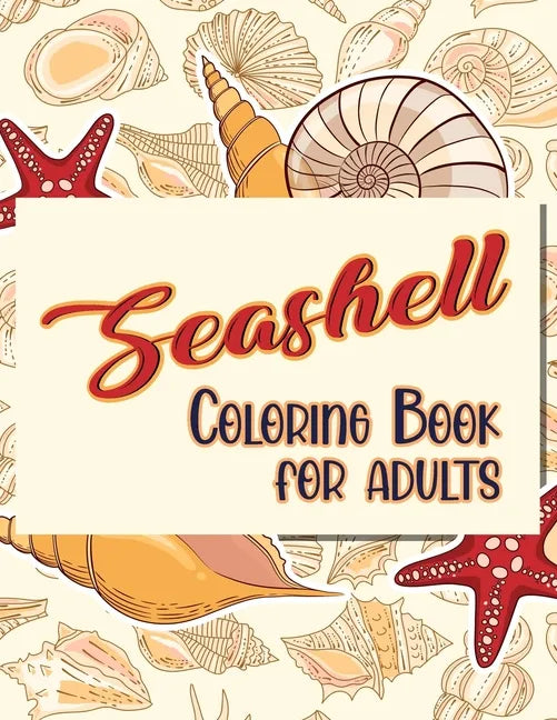 Seashell Coloring Book For Adults: Doodling For Stress Relief - Fun for Adults - Paperback