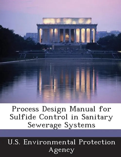 Process Design Manual for Sulfide Control in Sanitary Sewerage Systems - Paperback