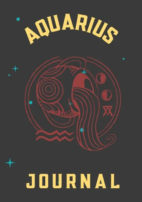 Aquarius Journal: This 7x10 Zodiac Aquarius Journal Includes 12 Monthly Planner Pages - 100 Journal Pages - 50 Activity Mazes - 200 Rand - Paperback