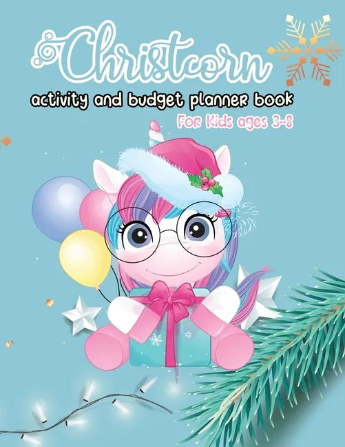 Christcorn Activity and Budget Planner Book For Kids ages 3-8: Unicorn Christmas Activity Book For Kids Coloring, Sticker, Maze, Suduko, Word Search a - Paperback