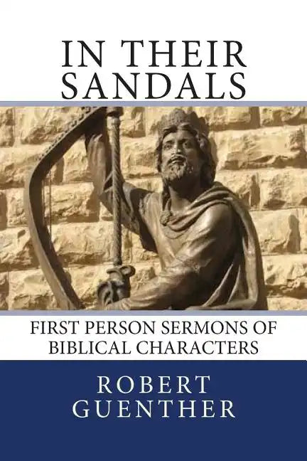 In Their Sandals: First Person Sermons of Biblical Characters - Paperback