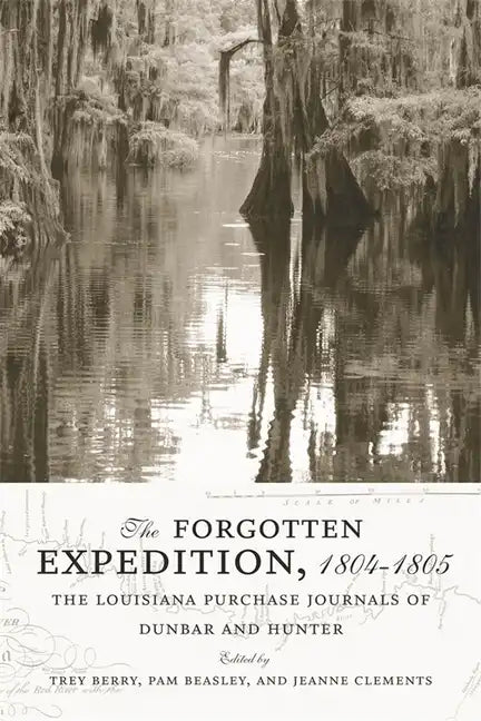 The Forgotten Expedition, 1804-1805: The Louisiana Purchase Journals of Dunbar and Hunter - Paperback