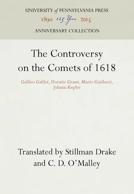 The Controversy on the Comets of 1618: Galileo Galilei, Horatio Grassi, Mario Guiducci, Johann Kepler - Hardcover