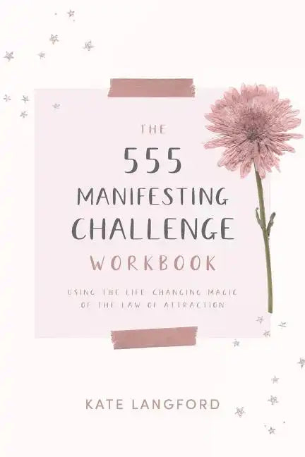 The 555 Manifesting Challenge Workbook: Using the Life-Changing Magic of the Law of Attraction - Paperback