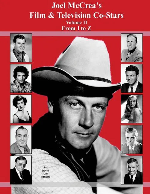 Joel McCrea's Film & Television Co-Stars From I to Z - Paperback