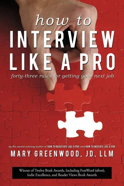 How to Interview Like a Pro: Forty-Three Rules for Getting Your Next Job - Paperback