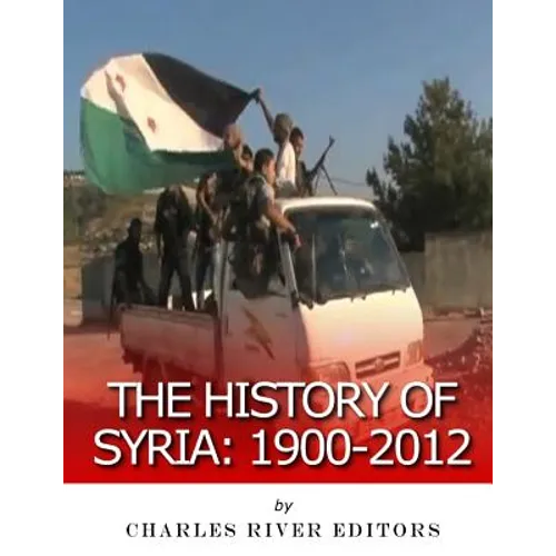 The History of Syria: 1900-2012 - Paperback