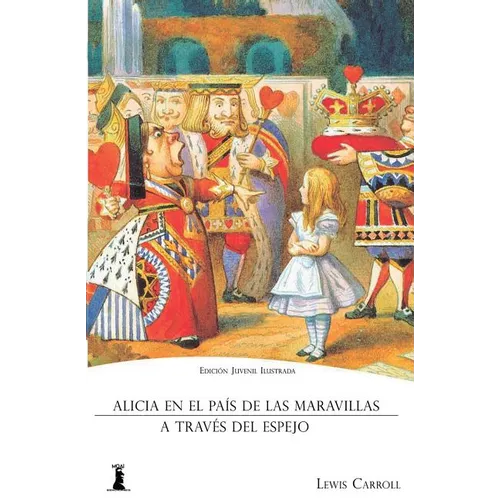 Alicia en el Pa﨎 de las Maravillas: Y Alicia a Trav駸 del Espejo (Edici Juvenil Ilustrada) - Paperback