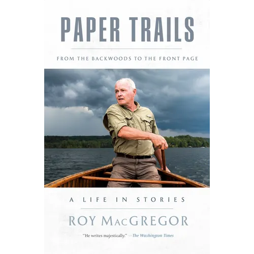 Paper Trails: From the Backwoods to the Front Page, a Life in Stories - Hardcover