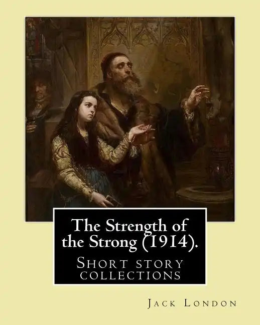 The Strength of the Strong (1914). By: Jack London: (Short story collections), Includes: - The Strength of the Strong - South of the Slot - The Unpara - Paperback