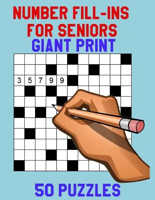 Number Fill-Ins for Seniors Giant Print: 50 Puzzles - Paperback