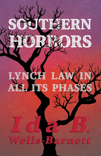 Southern Horrors - Lynch Law in All Its Phases: With Introductory Chapters by Irvine Garland Penn and T. Thomas Fortune - Paperback