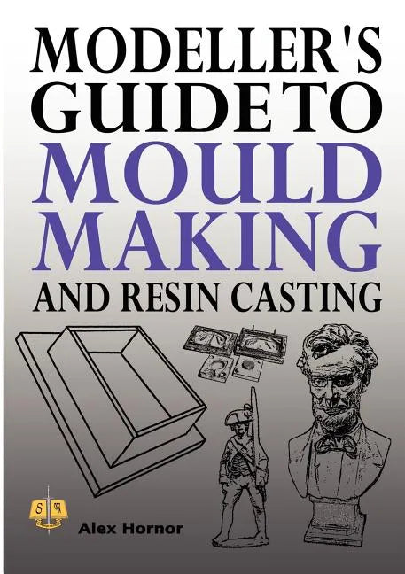 Modeller's Guide to Mould Making and Resin Casting - Paperback
