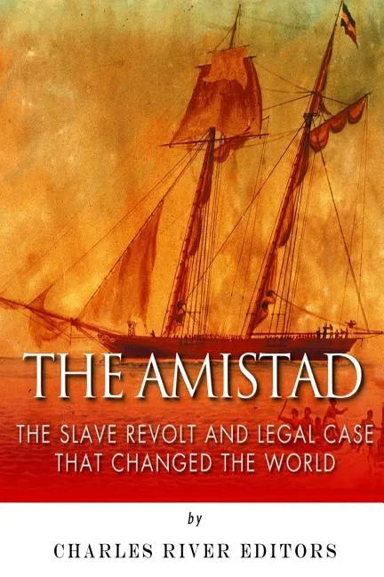 The Amistad: The Slave Revolt and Legal Case that Changed the World - Paperback