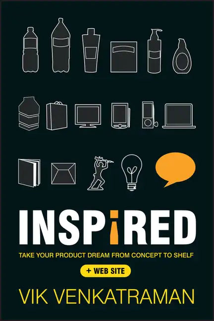 Inspired!: Take Your Product Dream from Concept to Shelf - Hardcover