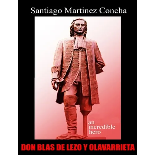 Don Blas de Lezo Y Olavarrieta: an incredible hero - Paperback