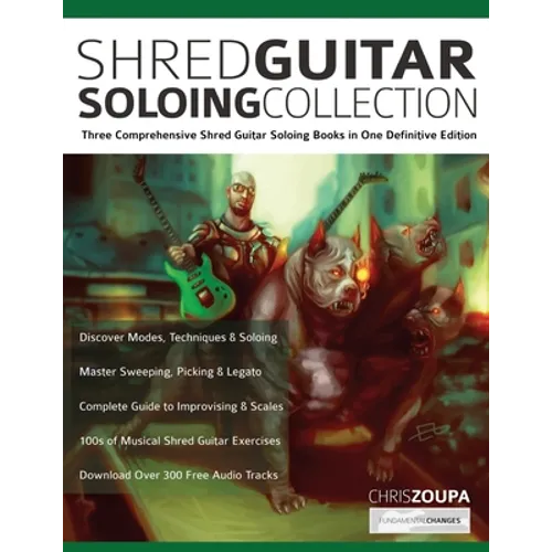 Shred Guitar Soloing Compilation: Three comprehensive shred guitar soloing books in one definitive edition - Paperback