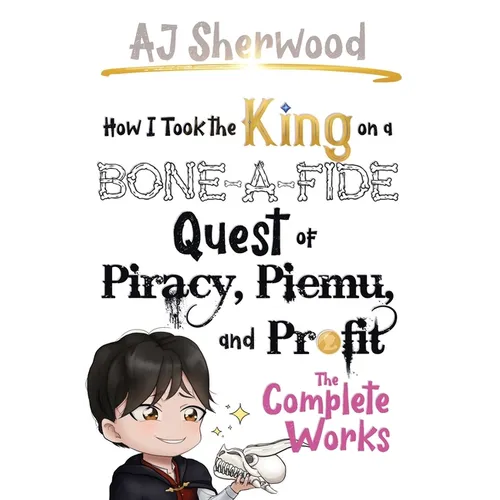 How I Took the King on a Bone-a-Fide Quest of Piracy, Piemu, and Profit - Paperback