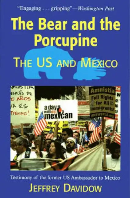 The Bear and the Porcupine: The U.S. and Mexico - Paperback