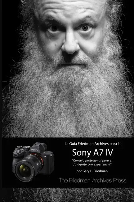 La Guía Friedman Archives Para La Sony A7 IV - Paperback